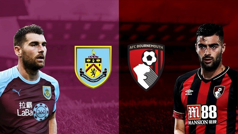 Nhận định trận đấu giữa Burnley – Bournemouth 22h00’ 22/02/2020