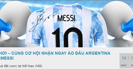 Giới thiệu bạn bè tham gia tại W88 – Cùng cơ hội nhận áo đấu Argentina của Lionel Messi